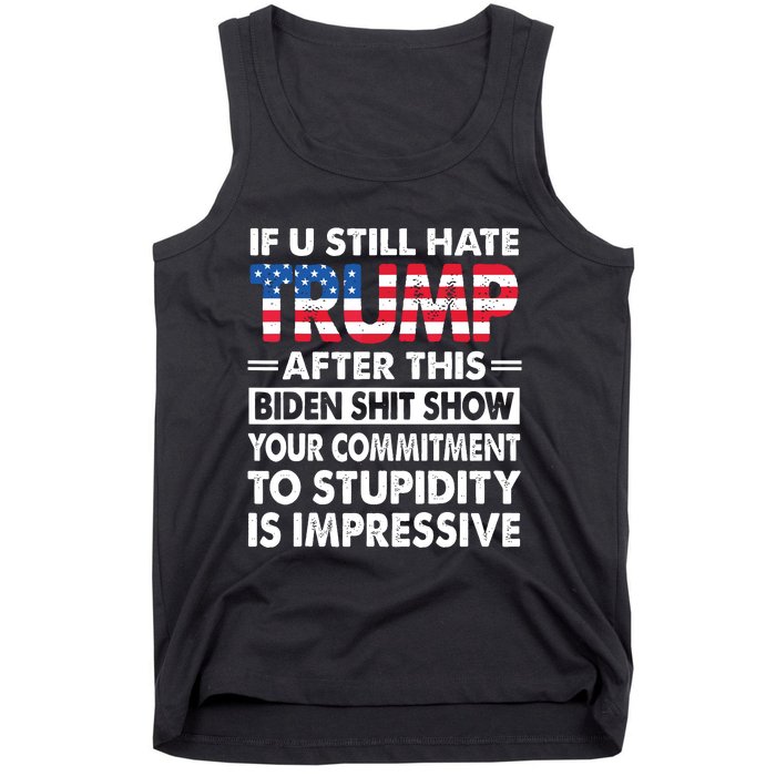 Funny If U Still Hate Trump After This Biden Tank Top