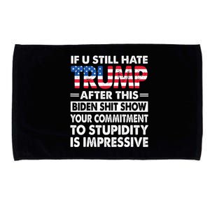 Funny If U Still Hate Trump After This Biden Microfiber Hand Towel