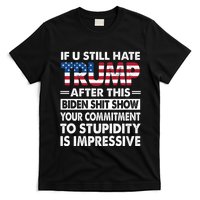 Funny If U Still Hate Trump After This Biden T-Shirt