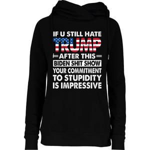 Funny If U Still Hate Trump After This Biden Womens Funnel Neck Pullover Hood