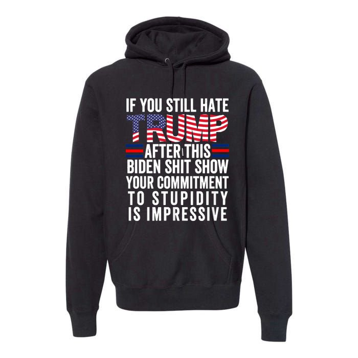 Funny If U Still Hate Trump After This Biden Premium Hoodie