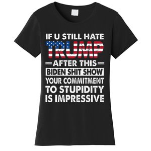 Funny If U Still Hate Trump After This Biden Women's T-Shirt