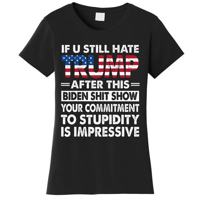 Funny If U Still Hate Trump After This Biden Women's T-Shirt