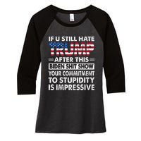 Funny If U Still Hate Trump After This Biden Women's Tri-Blend 3/4-Sleeve Raglan Shirt