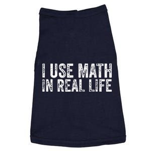 Funny I Use Math In Real Life Gift For Teacher Doggie Tank