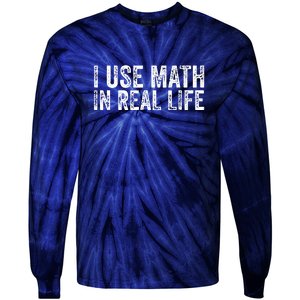 Funny I Use Math In Real Life Gift For Teacher Tie-Dye Long Sleeve Shirt