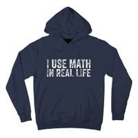 Funny I Use Math In Real Life Gift For Teacher Tall Hoodie