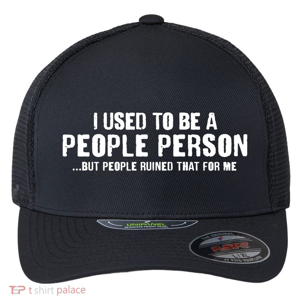 Funny I Use To Be A People Person Flexfit Unipanel Trucker Cap