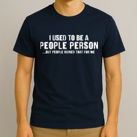 Funny I Use To Be A People Person T-Shirt