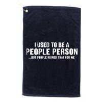 Funny I Use To Be A People Person Golf Towel