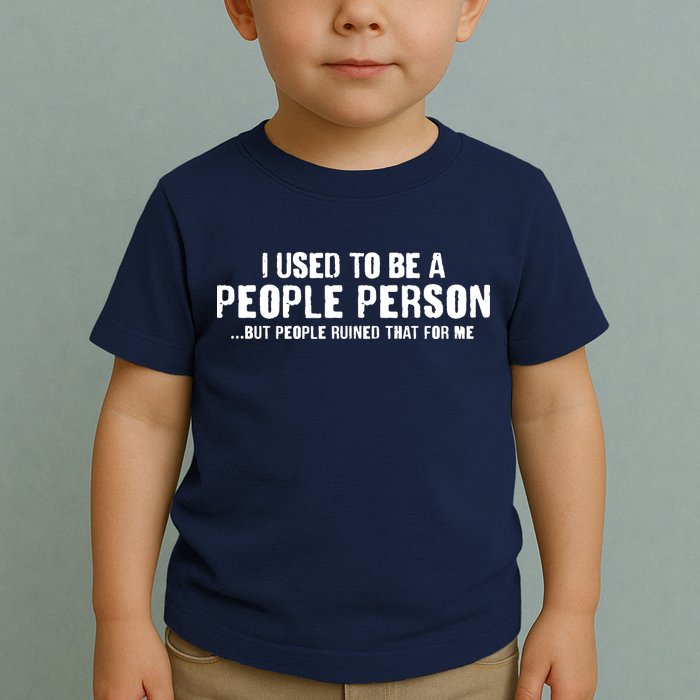 Funny I Use To Be A People Person Toddler T-Shirt