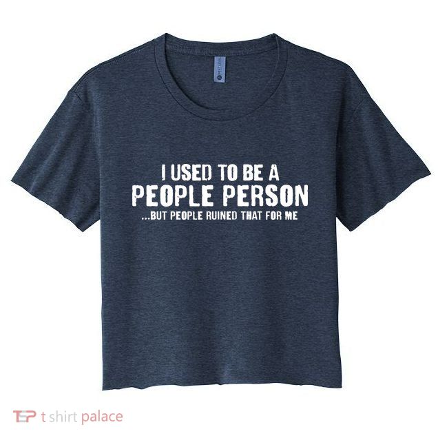Funny I Use To Be A People Person Crop Top