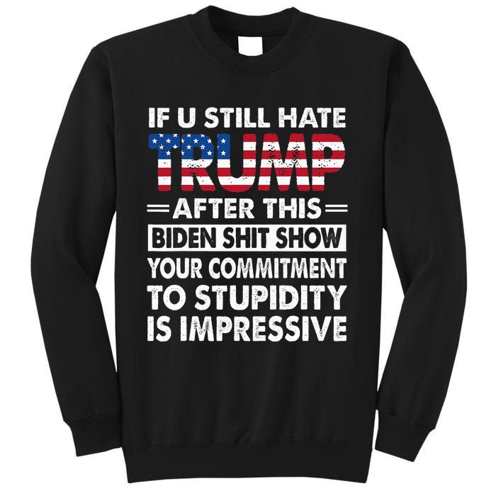 Funny If U Still Hate Trump After This Biden Sweatshirt