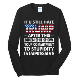 Funny If U Still Hate Trump After This Biden Tall Long Sleeve T-Shirt