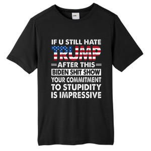 Funny If U Still Hate Trump After This Biden Tall Fusion ChromaSoft Performance T-Shirt