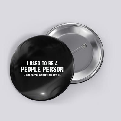 Funny I Use To Be A People Person Button