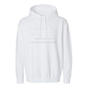 Funny I Used To Be A People Person Sarcastic Garment-Dyed Fleece Hoodie