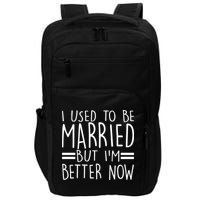 Funny I Used To Be Married But I'm Better Now Impact Tech Backpack