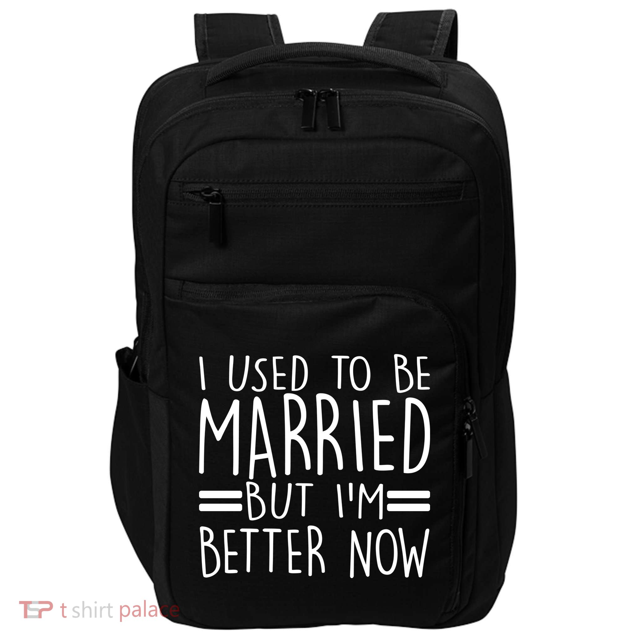 Funny I Used To Be Married But I'm Better Now Impact Tech Backpack