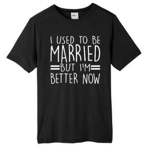 Funny I Used To Be Married But I'm Better Now Tall Fusion ChromaSoft Performance T-Shirt