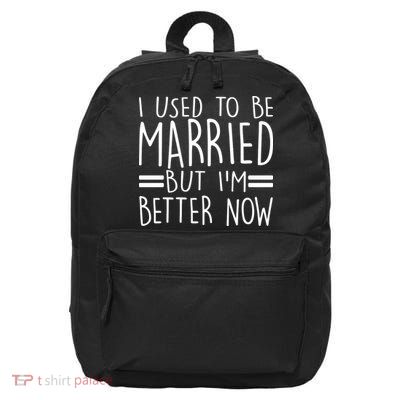 Funny I Used To Be Married But I'm Better Now 16 in Basic Backpack