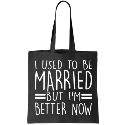 Funny I Used To Be Married But I'm Better Now Bag