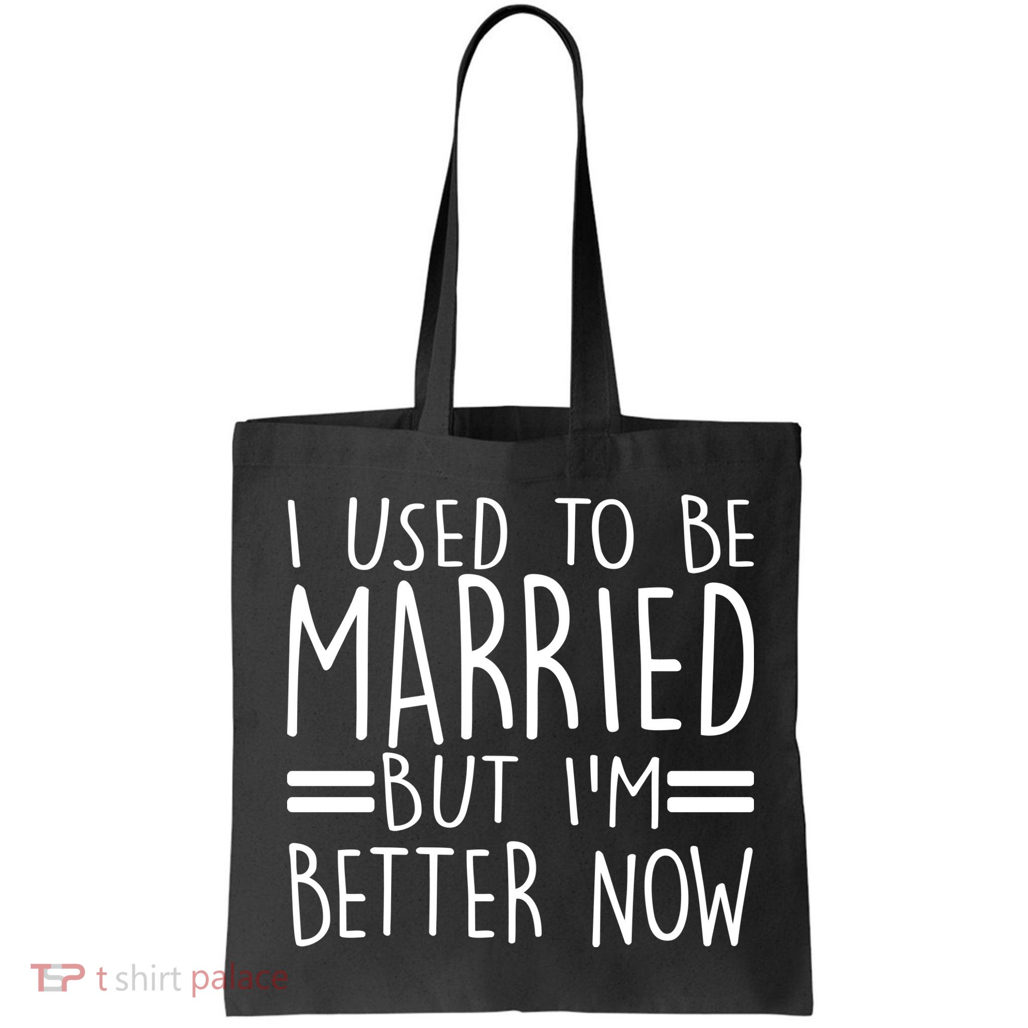 Funny I Used To Be Married But I'm Better Now Bag