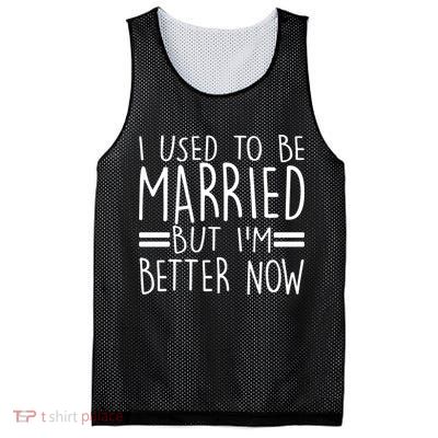 Funny I Used To Be Married But I'm Better Now Mesh Reversible Basketball Jersey Tank