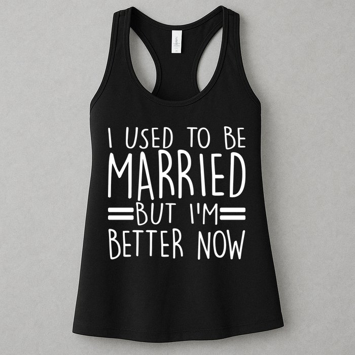 Funny I Used To Be Married But I'm Better Now Womens Tank Top