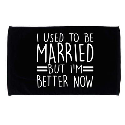 Funny I Used To Be Married But I'm Better Now Microfiber Hand Towel