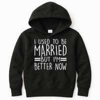 Funny I Used To Be Married But I'm Better Now Kids Hoodie