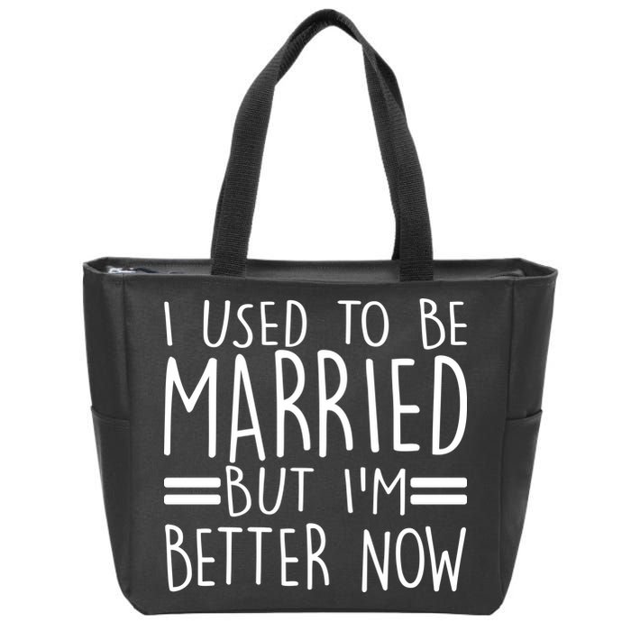 Funny I Used To Be Married But I'm Better Now Zip Tote Bag