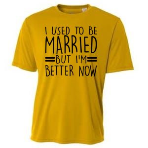 Funny I Used To Be Married But I'm Better Now Cooling Performance Crew T-Shirt