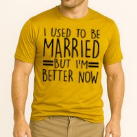 Funny I Used To Be Married But I'm Better Now Performance Shirt