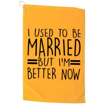 Funny I Used To Be Married But I'm Better Now Golf Towel