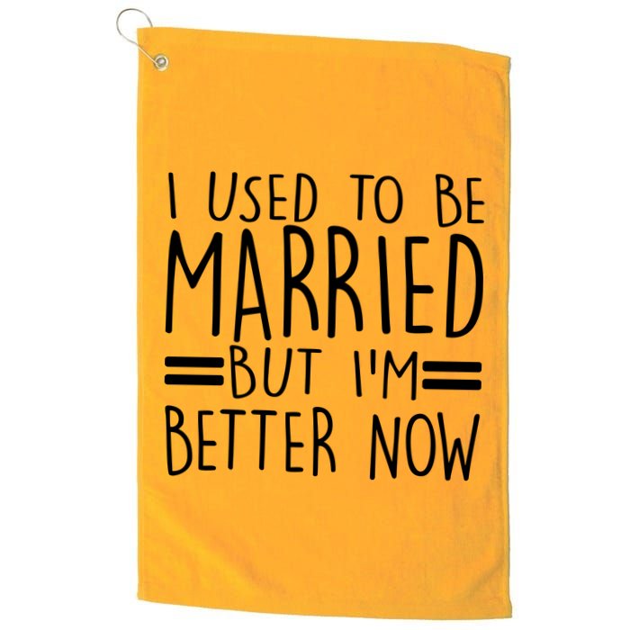 Funny I Used To Be Married But I'm Better Now Golf Towel