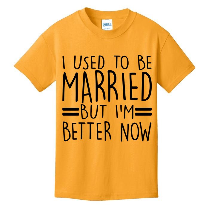 Funny I Used To Be Married But I'm Better Now Kids T-Shirt