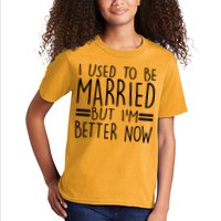 Funny I Used To Be Married But I'm Better Now Kids T-Shirt