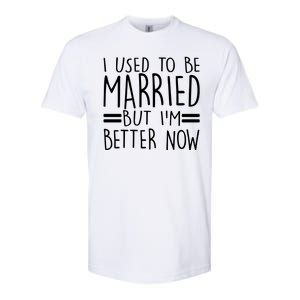 Funny I Used To Be Married But I'm Better Now Softstyle CVC T-Shirt