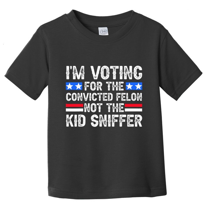 Funny IM Voting For The Convicted Felon Not Sniffer Toddler T-Shirt
