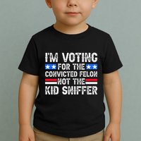 Funny IM Voting For The Convicted Felon Not Sniffer Toddler T-Shirt