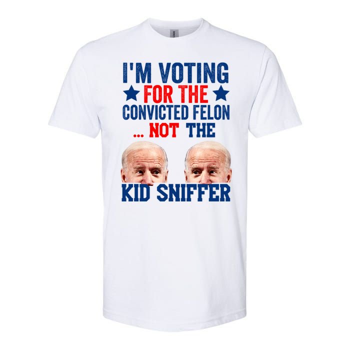 Funny Im Voting For The Convicted Felon Not The Kiid Sniffer Softstyle CVC T-Shirt