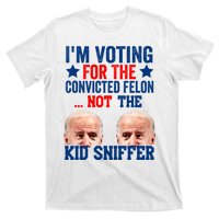 Funny Im Voting For The Convicted Felon Not The Kiid Sniffer T-Shirt