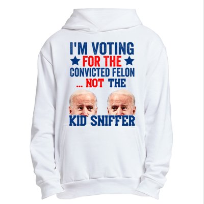 Funny Im Voting For The Convicted Felon Not The Kiid Sniffer Urban Pullover Hoodie