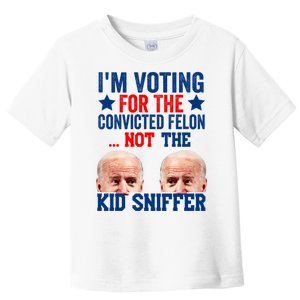 Funny Im Voting For The Convicted Felon Not The Kiid Sniffer Toddler T-Shirt