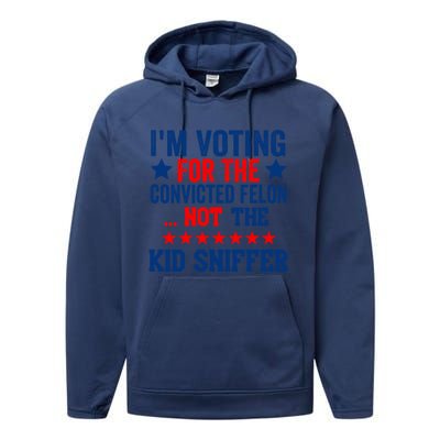 Funny Im Voting For The Convicted Felon Not The Kiid Sniffer Performance Fleece Hoodie