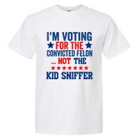 Funny Im Voting For The Convicted Felon Not The Kiid Sniffer Garment-Dyed Heavyweight T-Shirt