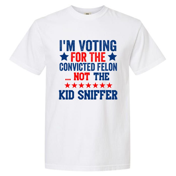 Funny Im Voting For The Convicted Felon Not The Kiid Sniffer Garment-Dyed Heavyweight T-Shirt