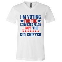 Funny Im Voting For The Convicted Felon Not The Kiid Sniffer V-Neck T-Shirt