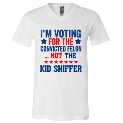 Funny Im Voting For The Convicted Felon Not The Kiid Sniffer V-Neck T-Shirt